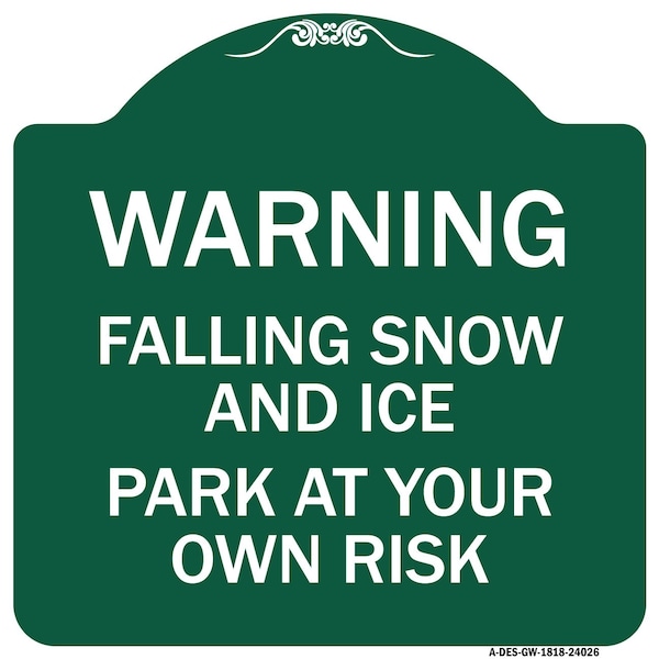Signmission Falling Snow and Ice-Park Your Own Risk, Green & White Aluminum Sign, 18" H, GW-1818-24026 A-DES-GW-1818-24026 - main